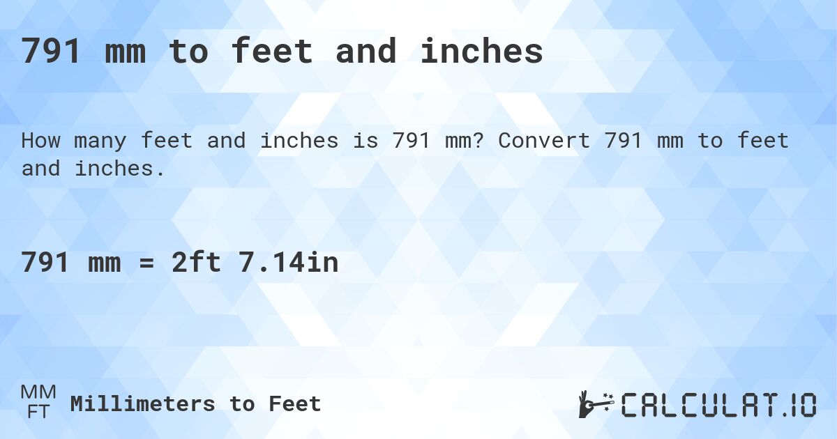 791 mm to feet and inches. Convert 791 mm to feet and inches.