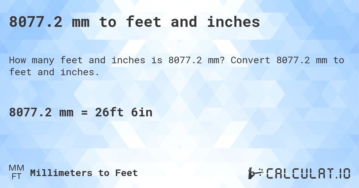 8077.2 mm to feet and inches. Convert 8077.2 mm to feet and inches.