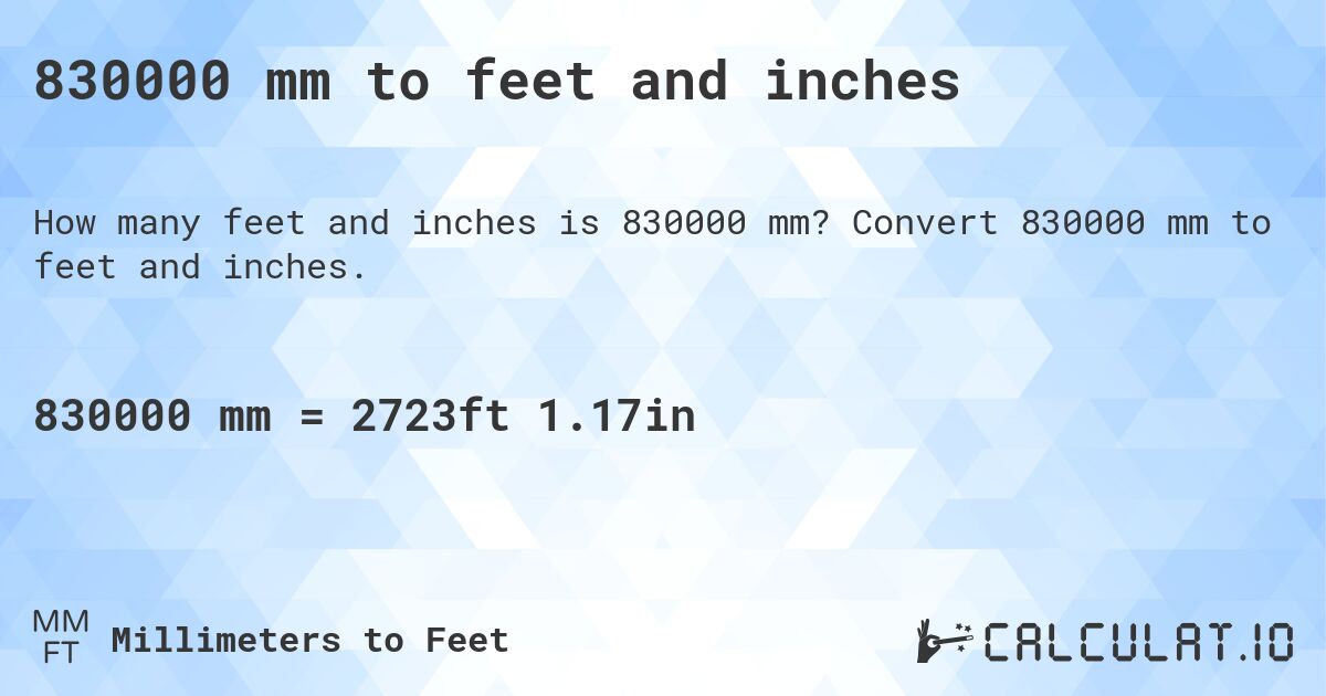 830000 mm to feet and inches. Convert 830000 mm to feet and inches.
