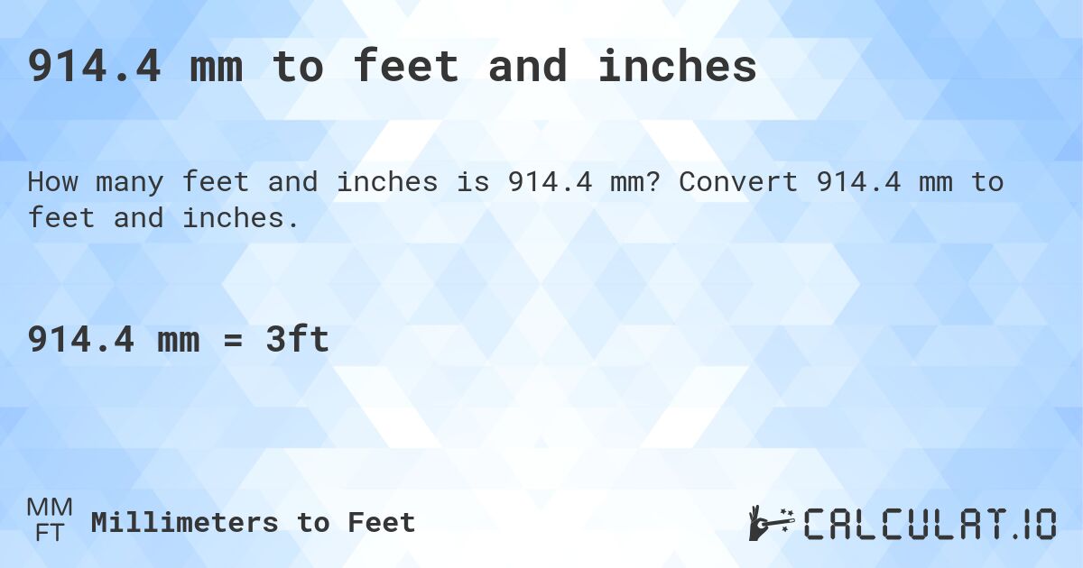 914.4 mm to feet and inches. Convert 914.4 mm to feet and inches.