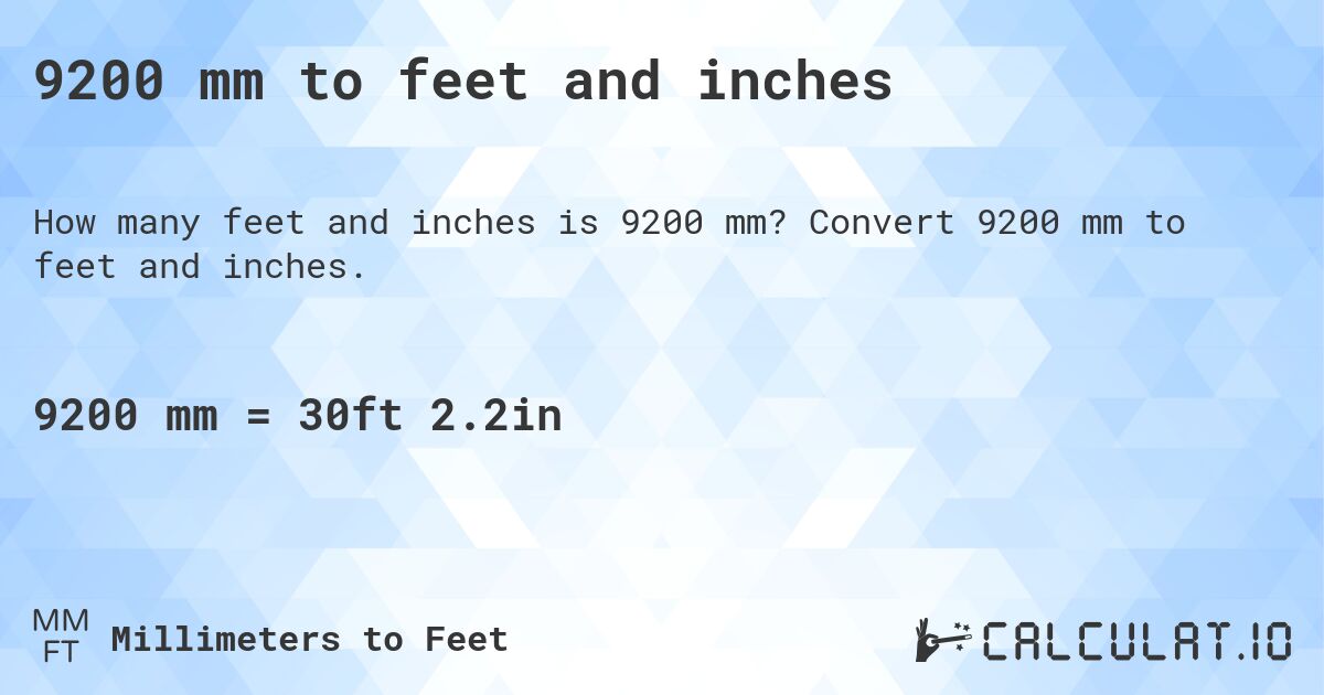 9200 mm to feet and inches. Convert 9200 mm to feet and inches.