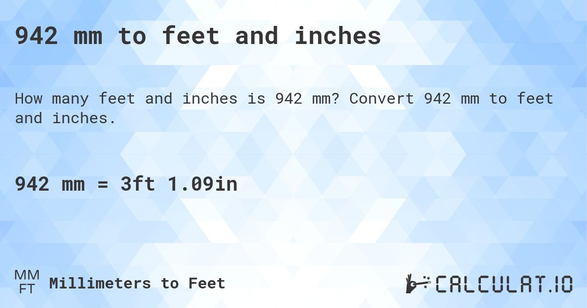 942 mm to feet and inches. Convert 942 mm to feet and inches.