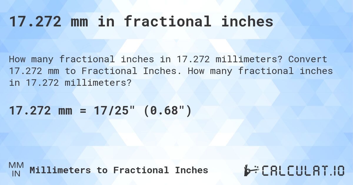 17.272 mm in fractional inches. Convert 17.272 mm to Fractional Inches. How many fractional inches in 17.272 millimeters?
