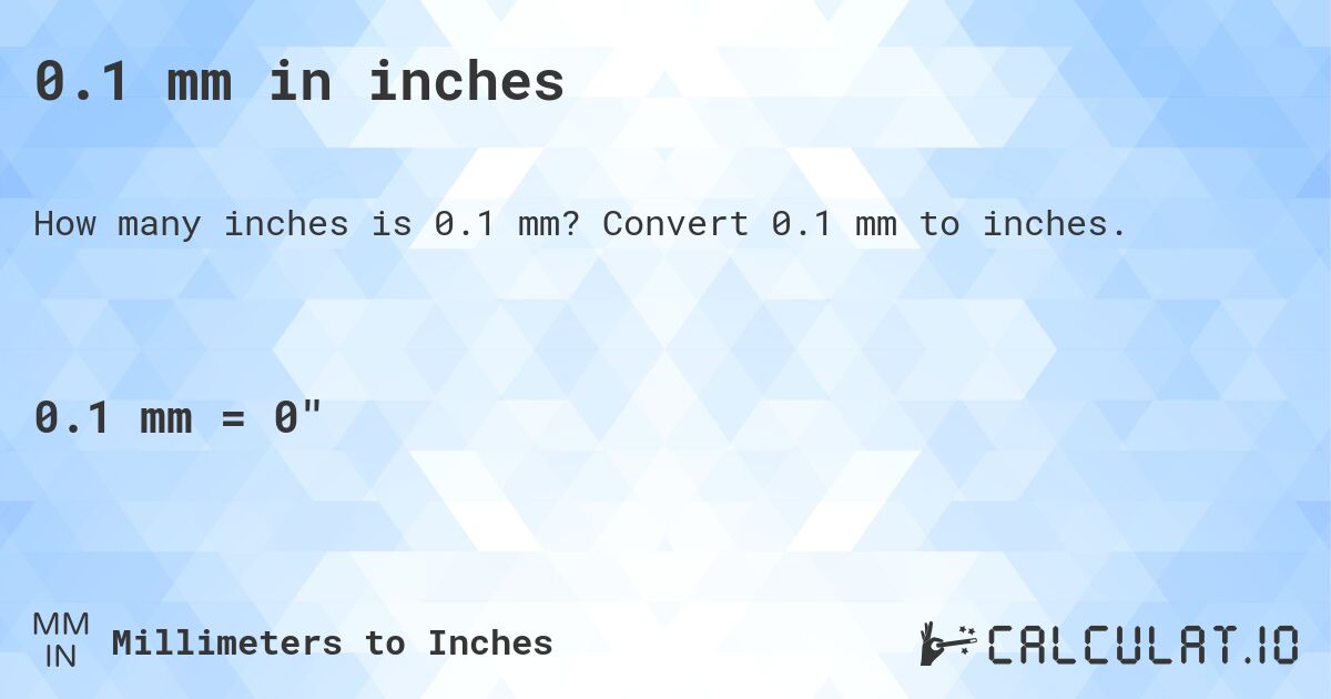 0.1 mm in inches. Convert 0.1 mm to inches.