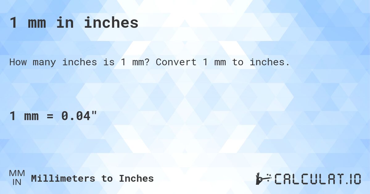 1 mm in inches. Convert 1 mm to inches.