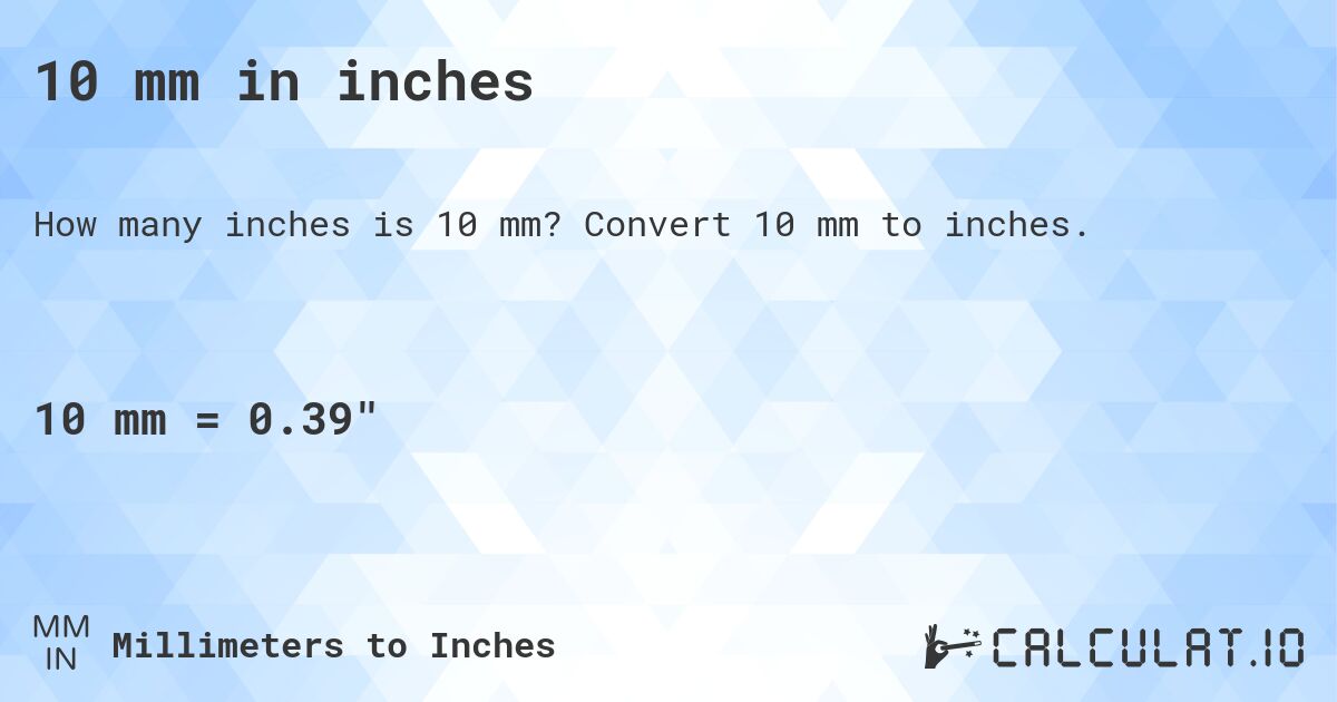 10 mm in inches. Convert 10 mm to inches.
