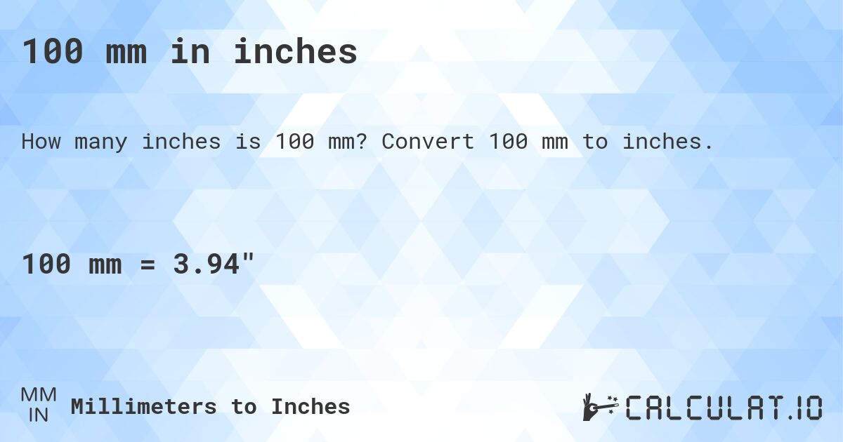 100 mm in inches. Convert 100 mm to inches.