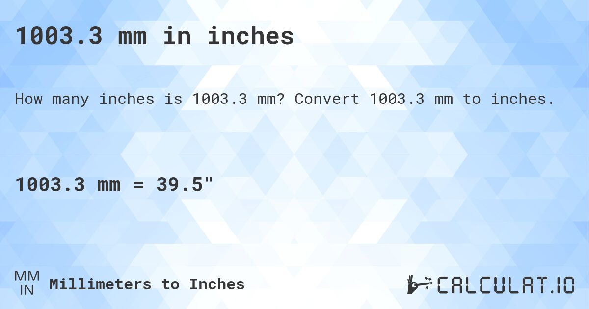 1003.3 mm in inches. Convert 1003.3 mm to inches.
