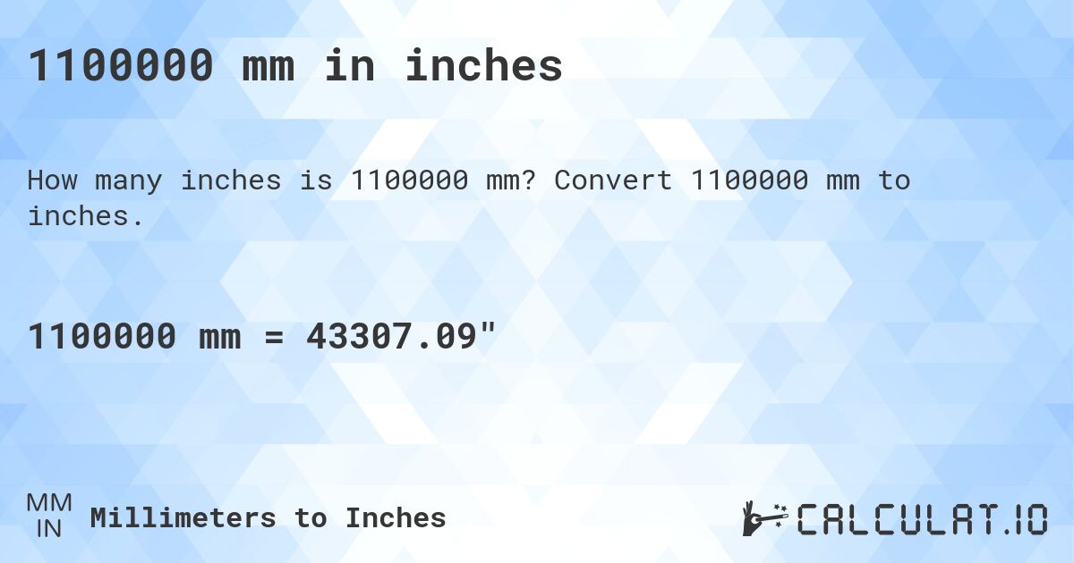 1100000 mm in inches. Convert 1100000 mm to inches.