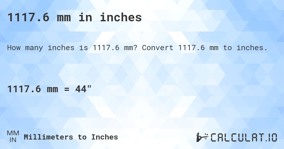 1117.6 mm in inches. Convert 1117.6 mm to inches.