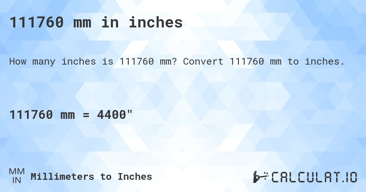 111760 mm in inches. Convert 111760 mm to inches.