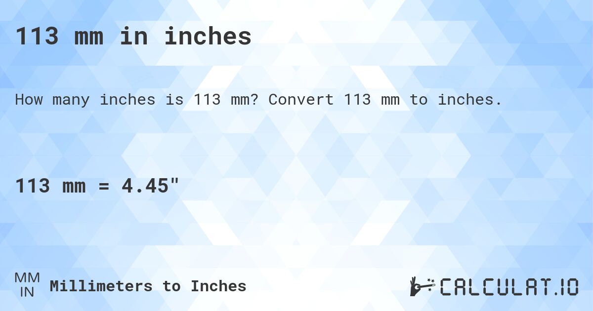 113 mm in inches. Convert 113 mm to inches.