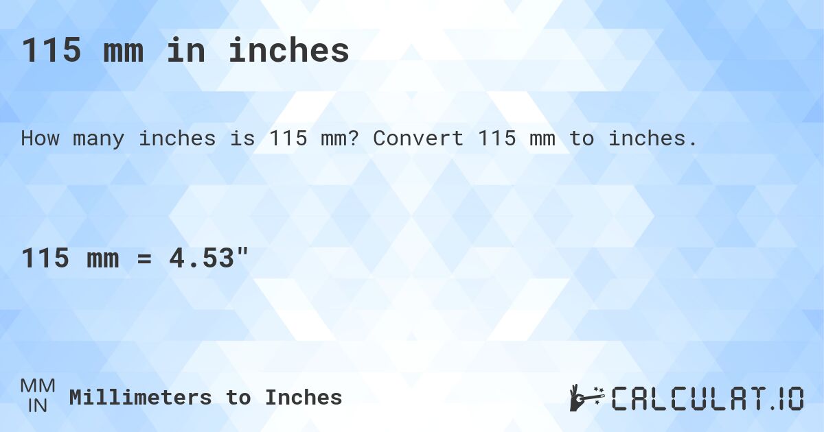 115 mm in inches. Convert 115 mm to inches.