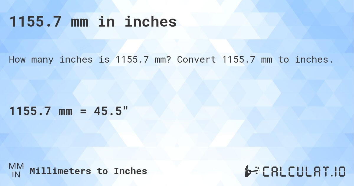 1155.7 mm in inches. Convert 1155.7 mm to inches.