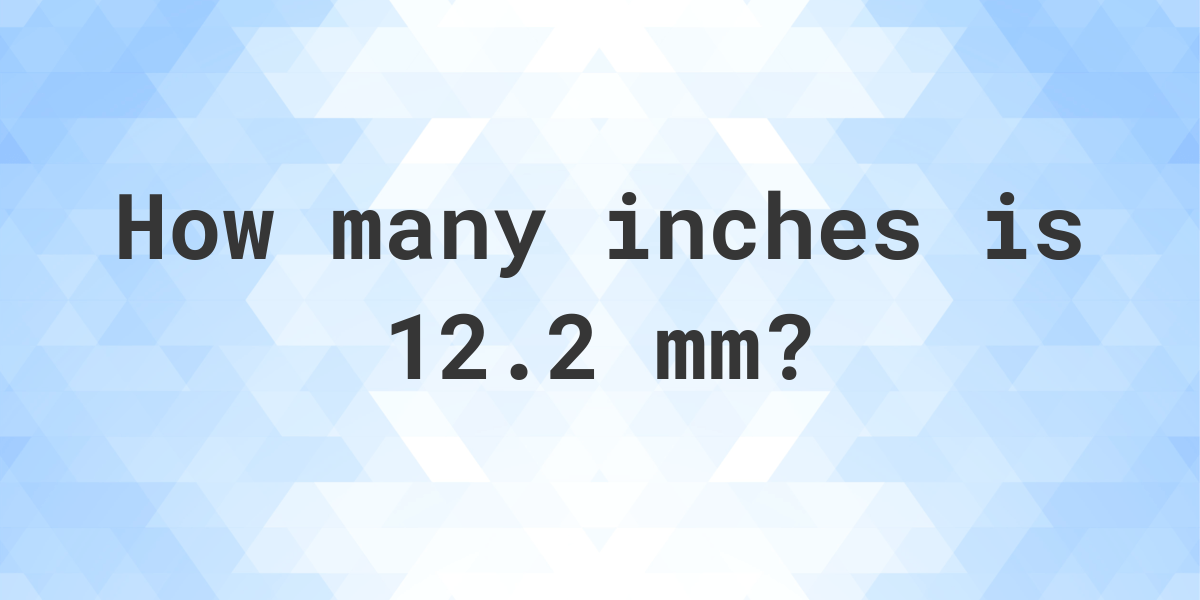 12-2-mm-in-inches-calculatio