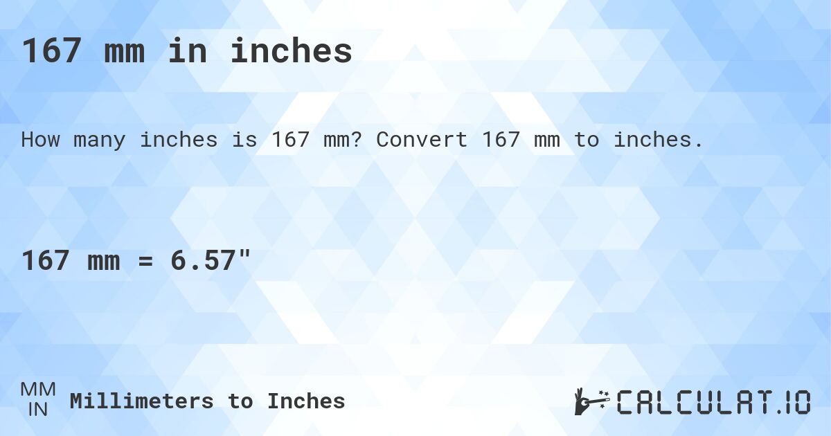 167 mm in inches. Convert 167 mm to inches.