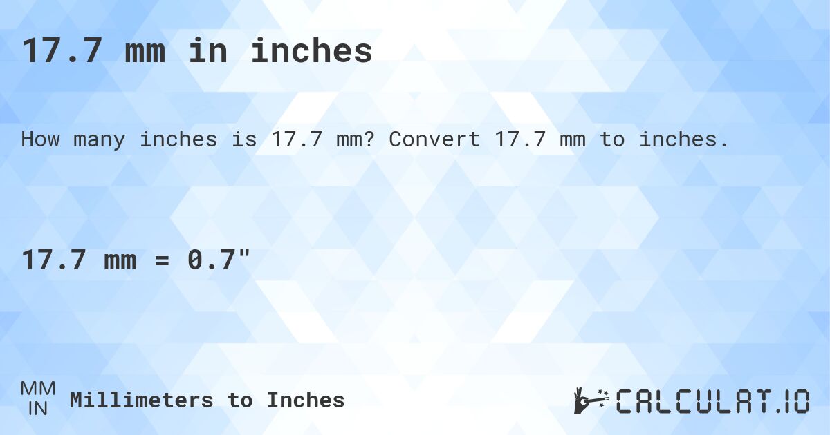 17.7 mm in inches. Convert 17.7 mm to inches.