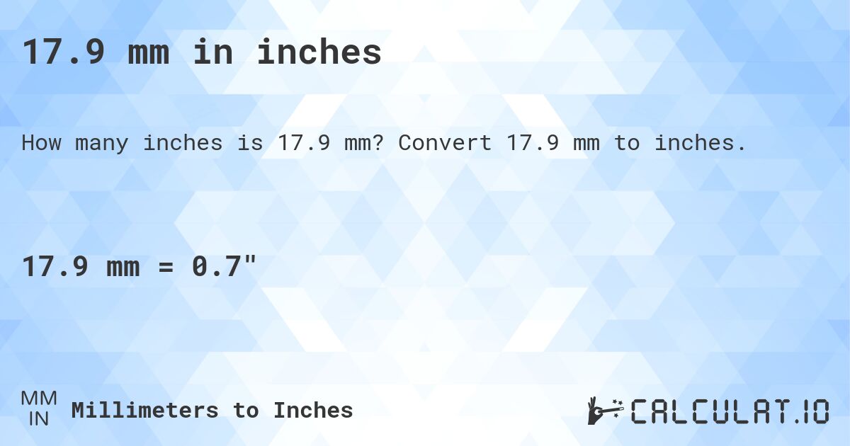 17.9 mm in inches. Convert 17.9 mm to inches.