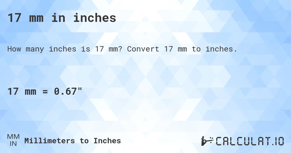 17 mm in inches. Convert 17 mm to inches.