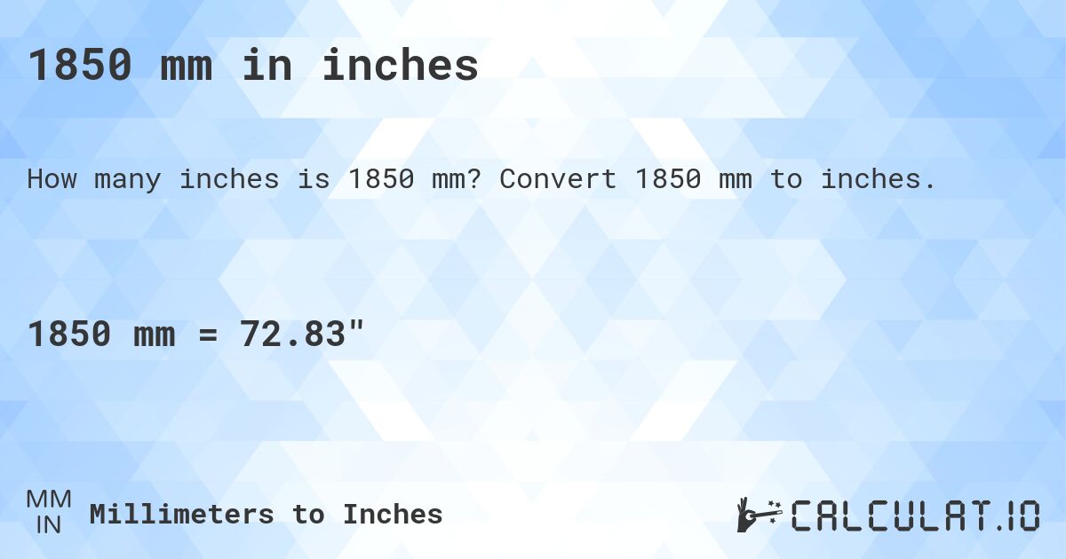 1850 mm in inches. Convert 1850 mm to inches.