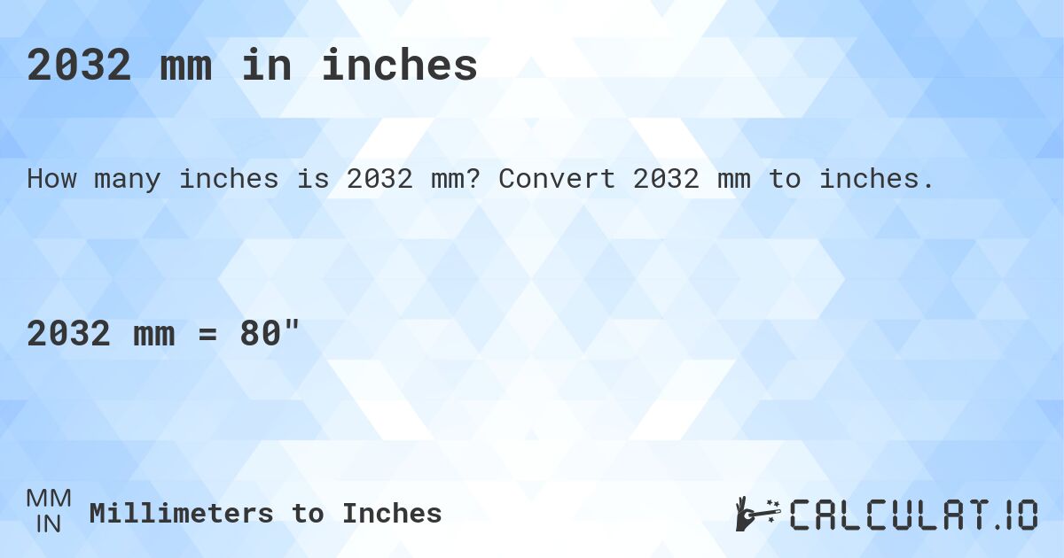 2032 mm in inches. Convert 2032 mm to inches.
