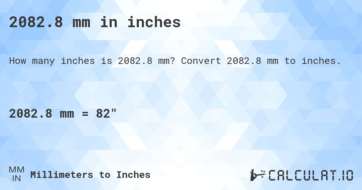 2082.8 mm in inches. Convert 2082.8 mm to inches.