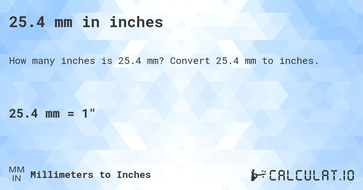 25.4 mm in inches. Convert 25.4 mm to inches.