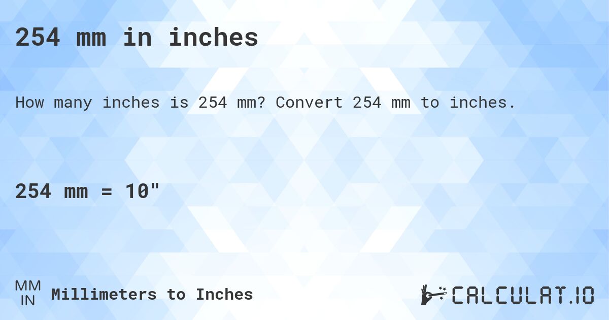 254 mm in inches. Convert 254 mm to inches.