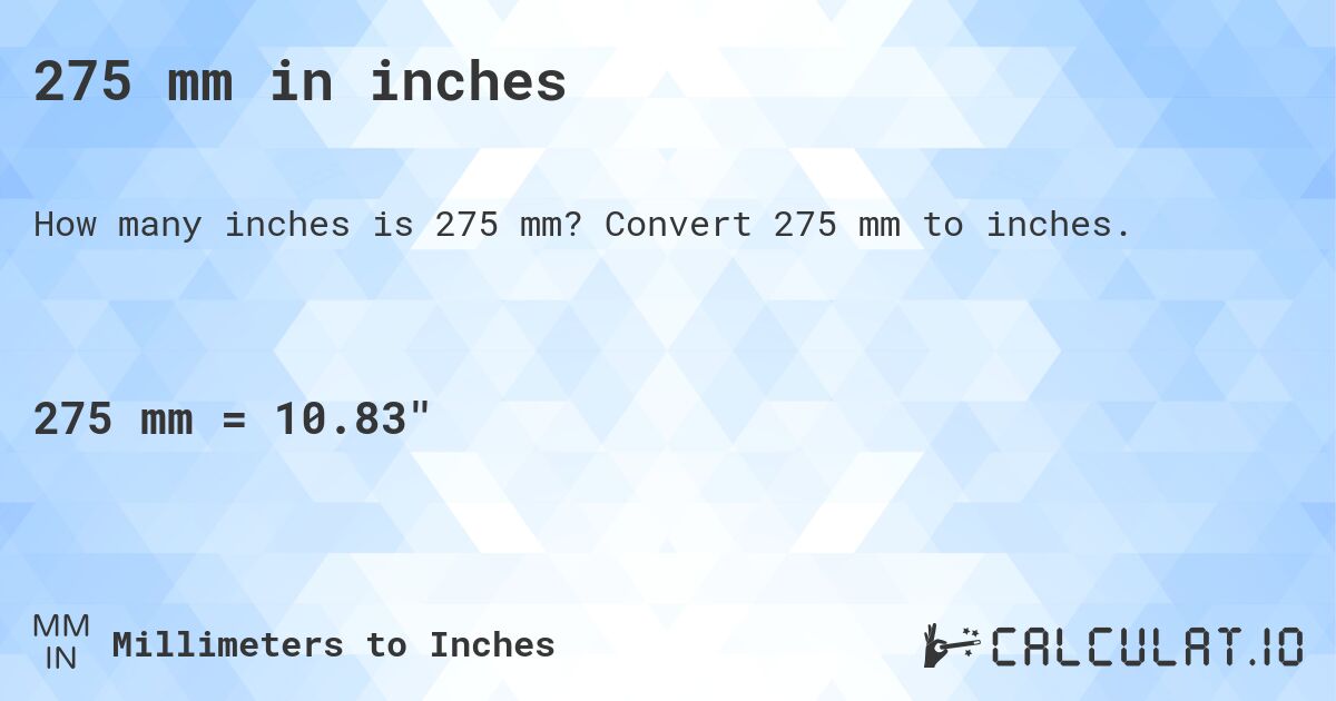 275 mm in inches. Convert 275 mm to inches.