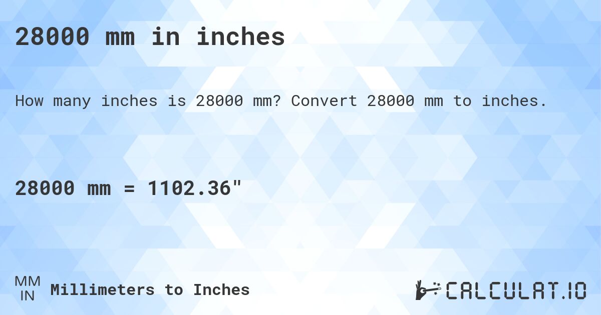 28000 mm in inches. Convert 28000 mm to inches.