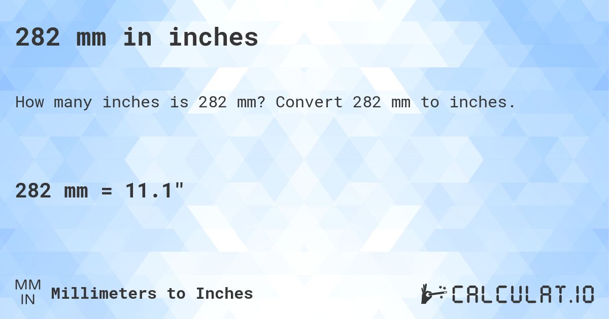 282 mm in inches. Convert 282 mm to inches.
