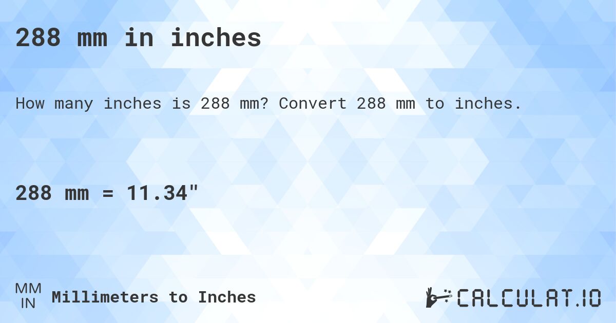 288 mm in inches. Convert 288 mm to inches.