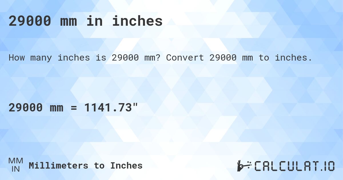 29000 mm in inches. Convert 29000 mm to inches.