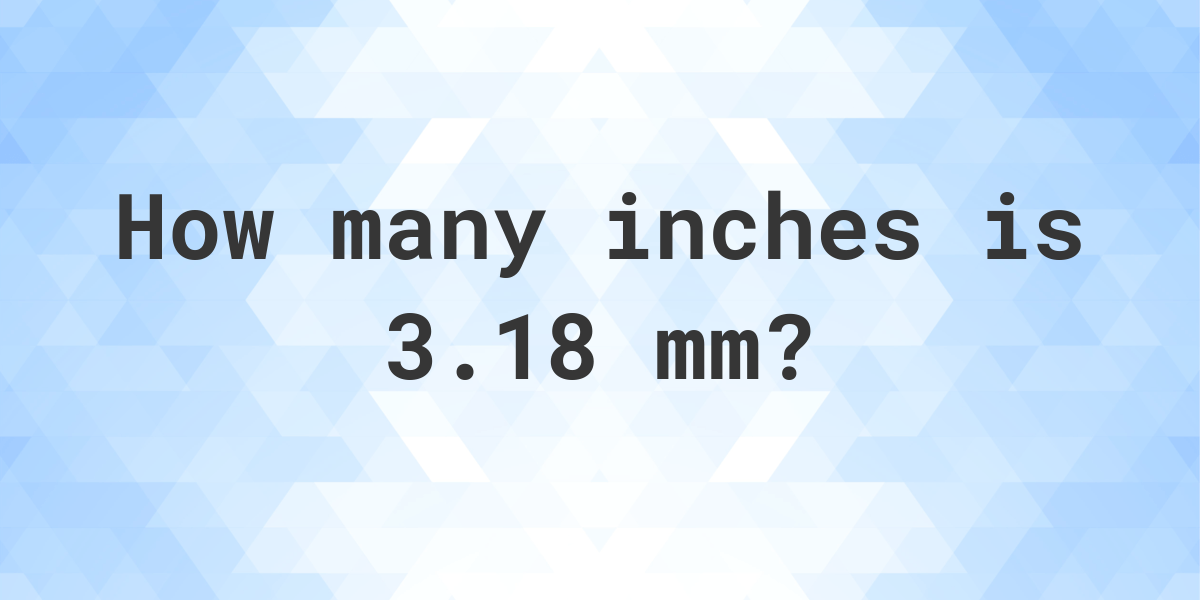 3-18-mm-in-inches-calculatio