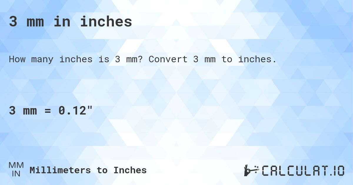 3 mm in inches. Convert 3 mm to inches.