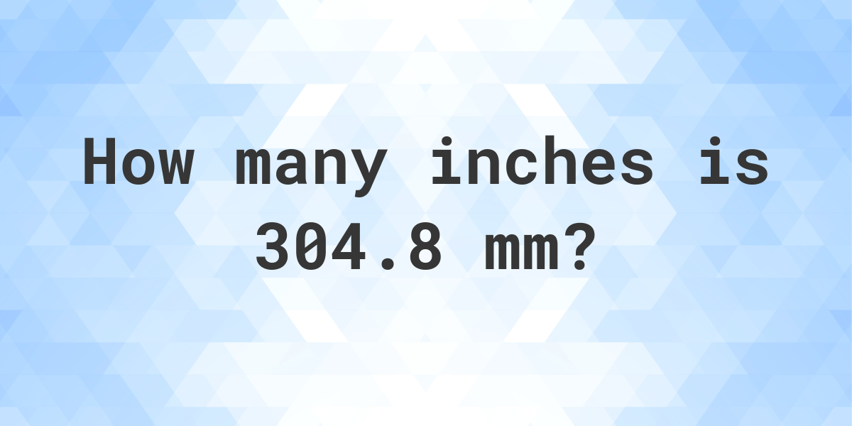 304.8 millimetres 2025