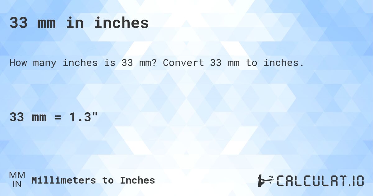 33 mm in inches. Convert 33 mm to inches.