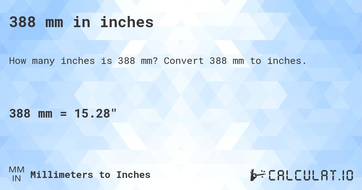 388 mm in inches. Convert 388 mm to inches.