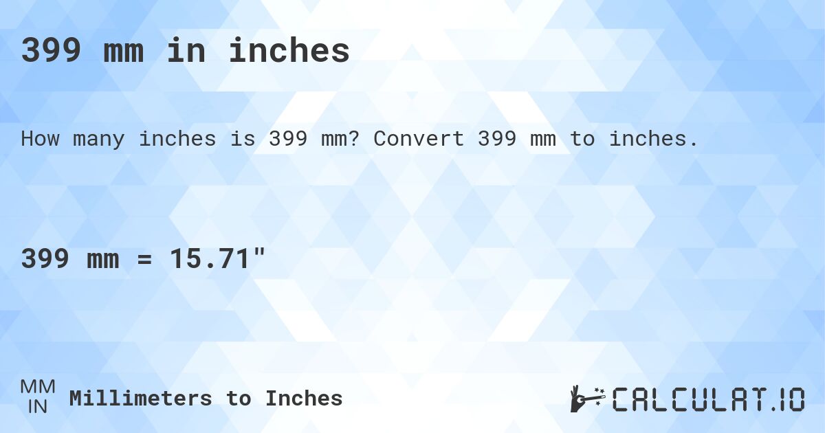 399 mm in inches. Convert 399 mm to inches.
