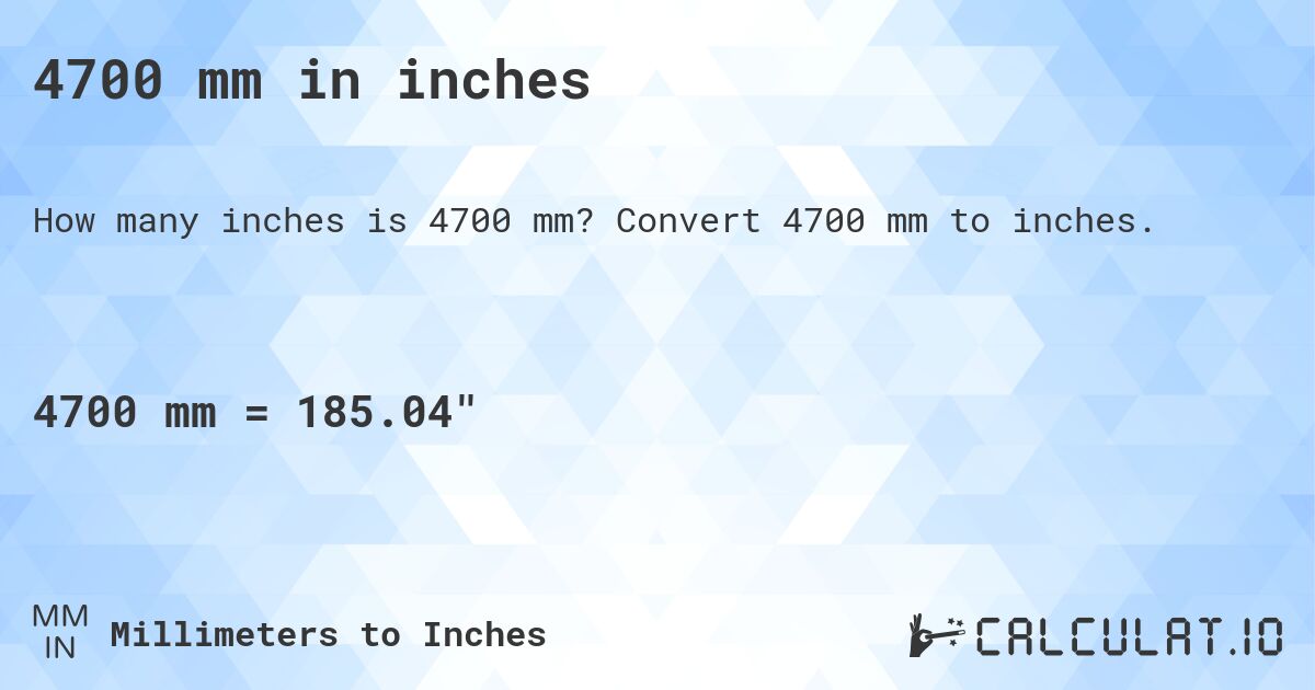 4700 mm in inches. Convert 4700 mm to inches.