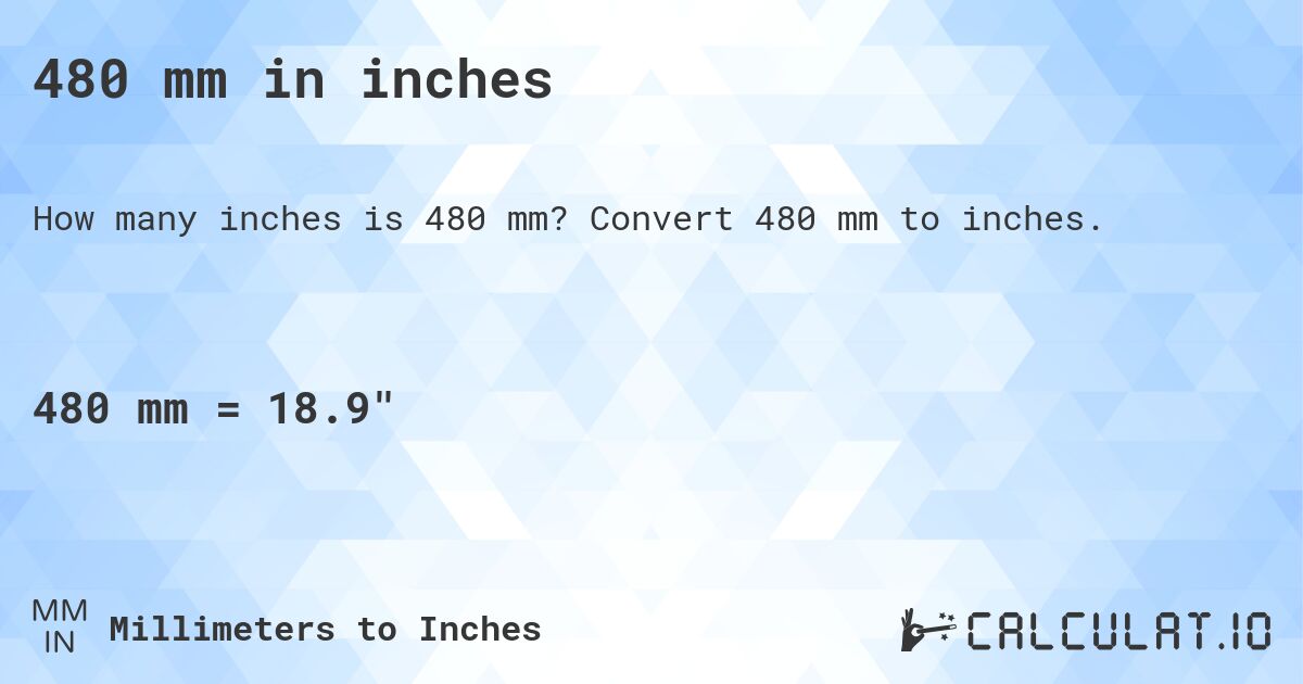 480 mm in inches. Convert 480 mm to inches.