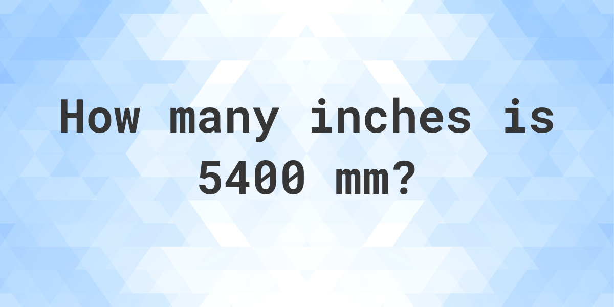 5400-mm-in-inches-calculatio