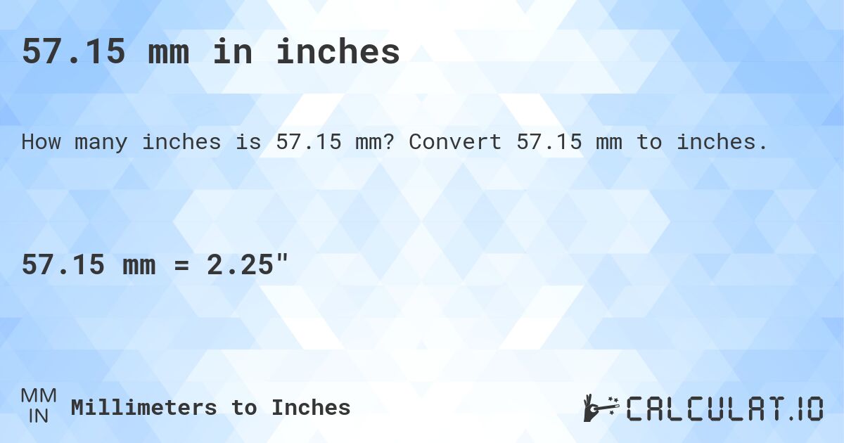 57.15 mm in inches. Convert 57.15 mm to inches.