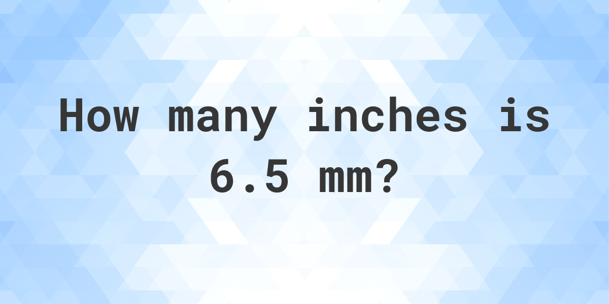 6-5-mm-in-inches-calculatio