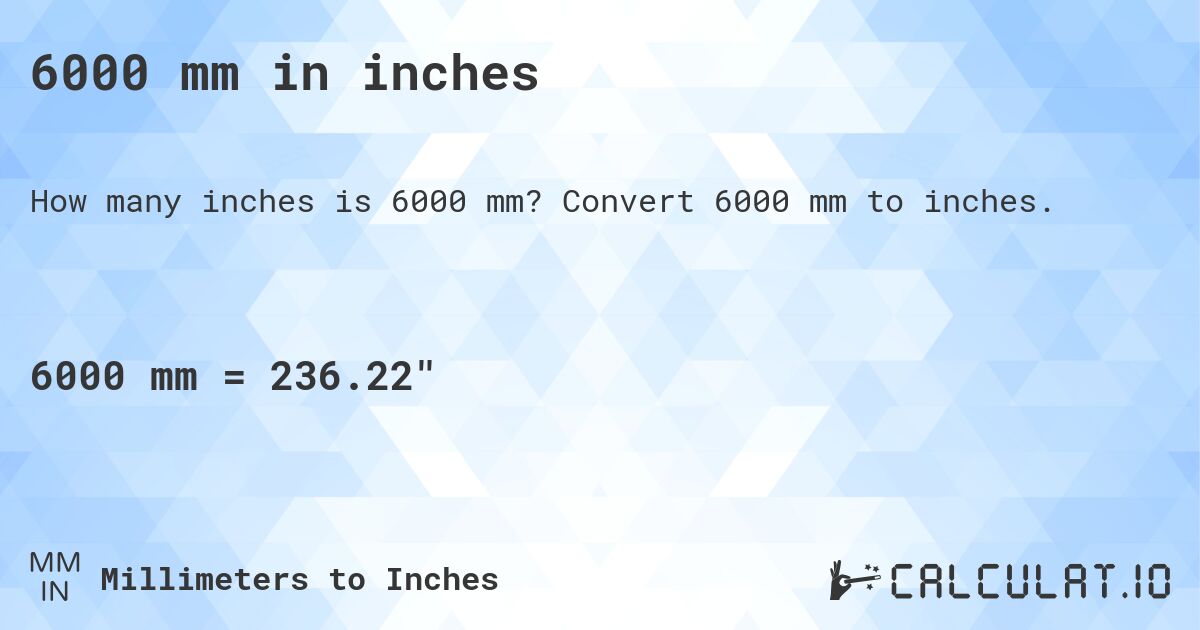 6000 mm in inches. Convert 6000 mm to inches.