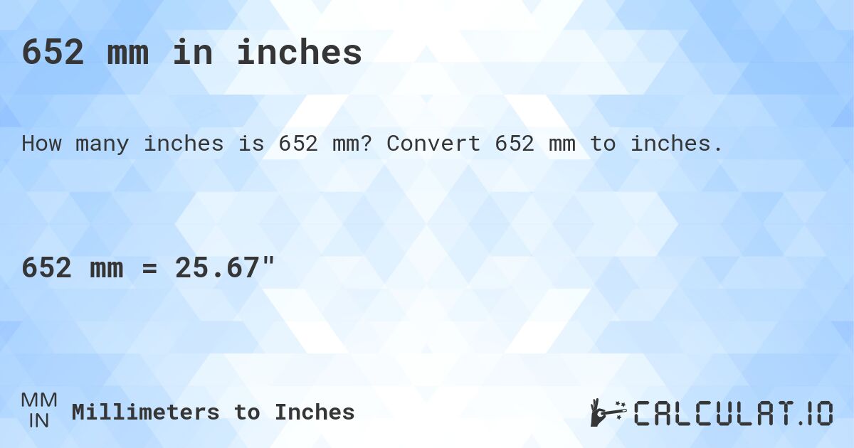 652 mm in inches. Convert 652 mm to inches.