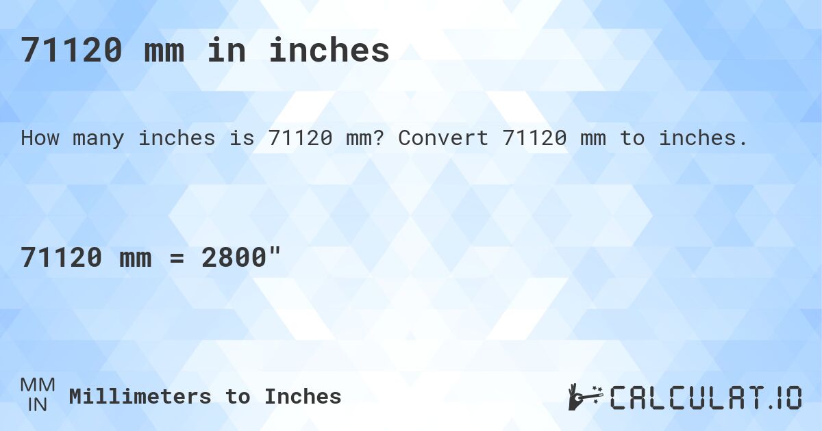 71120 mm in inches. Convert 71120 mm to inches.