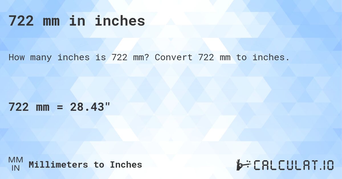 722 mm in inches. Convert 722 mm to inches.