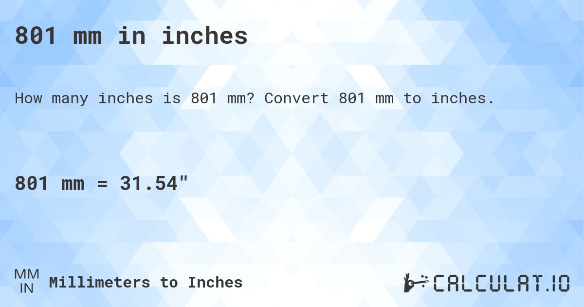 801 mm in inches. Convert 801 mm to inches.