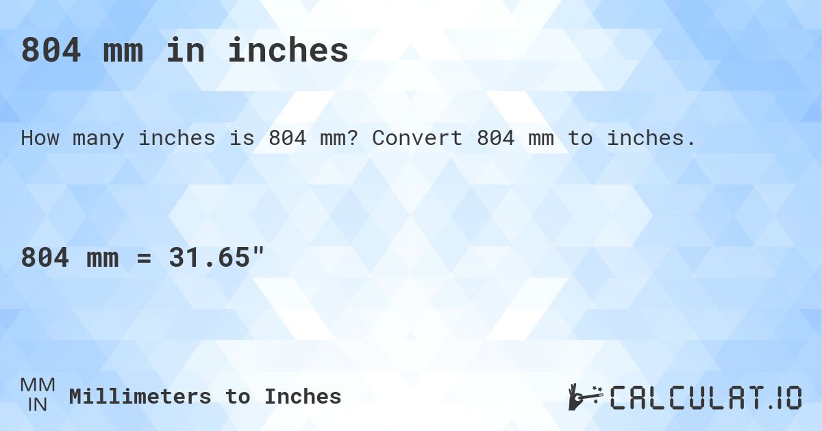 804 mm in inches. Convert 804 mm to inches.